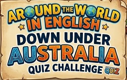 Around the World in English - Down Under Australia Quiz Challenge